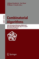 Combinatorial Algorithms : 28th International Workshop, Iwoca 2017, Newcastle, Nsw, Australia, July 17-21, 2017, Revised Selected Papers - Joe Ryan