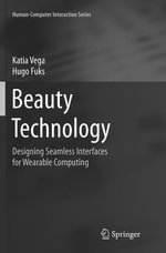 Human-Computer Interaction : Designing Seamless Interfaces for Wearable Computing - Hugo Fuks