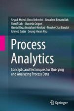 Process Analytics : Concepts and Techniques for Querying and Analyzing Process Data - Ahmed Gater