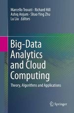 Big-Data Analytics and Cloud Computing : Theory, Algorithms and Applications - Ashiq Anjum