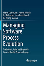 Managing Software Process Evolution : Traditional, Agile and Beyond - How to Handle Process Change - Andreas Rausch