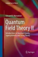 Quantum Field Theory II : Introductions to Quantum Gravity, Supersymmetry and String Theory - Edouard B. Manoukian