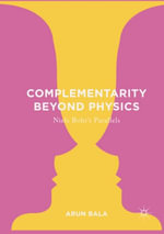 Complementarity Beyond Physics : Niels Bohr's Parallels - Arun Bala