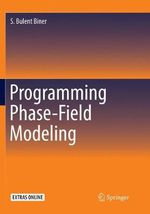 Programming Phase-Field Modeling - S. Bulent Biner