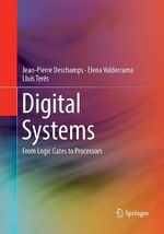 Digital Systems : From Logic Gates to Processors - Elena Valderrama