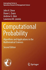 Computational Probability : Algorithms and Applications in the Mathematical Sciences - John H. Drew