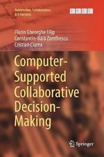 Computer-Supported Collaborative Decision-Making : Automation, Collaboration, & E-Services - Constantin-Bala Zamfirescu