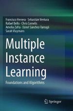 Multiple Instance Learning : Foundations and Algorithms - Amelia Zafra