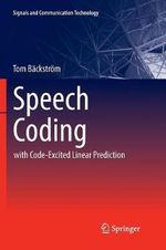 Speech Coding : with Code-Excited Linear Prediction - Tom Backstrom