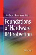 Foundations of Hardware IP Protection - Lilian Bossuet