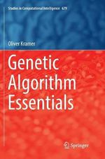 Genetic Algorithm Essentials : Studies in Computational Intelligence - Oliver Kramer