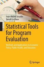 Statistical Tools for Program Evaluation : Methods and Applications to Economic Policy, Public Health, and Education - Benoit Le Maux