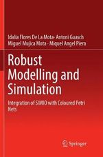 Robust Modelling and Simulation : Integration of SIMIO with Coloured Petri Nets - Antoni Guasch