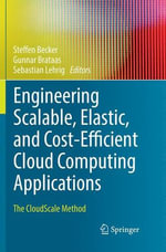 Engineering Scalable, Elastic, and Cost-Efficient Cloud Computing Applications : The Cloudscale Method - Gunnar Brataas