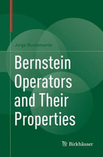 Bernstein Operators and Their Properties - Jorge Bustamante
