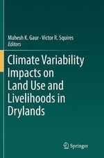 Climate Variability Impacts on Land Use and Livelihoods in Drylands - Mahesh K. Gaur