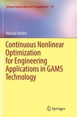 Continuous Nonlinear Optimization for Engineering Applications in GAMS Technology : Springer Optimization and Its Applications - Neculai Andrei