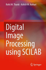 Digital Image Processing using SCILAB : Engineering (R0) - Rohit M. Thanki