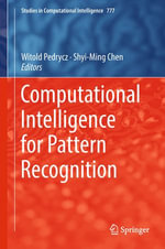 Computational Intelligence for Pattern Recognition : Studies in Computational Intelligence : Book 777 - Witold Pedrycz