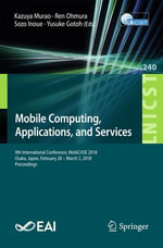 Mobile Computing, Applications, and Services : 9th International Conference, MobiCASE 2018, Osaka, Japan, February 28 - March 2, 2018, Proceedings - Kazuya Murao