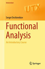 Functional Analysis : An Introductory Course - Sergei Ovchinnikov