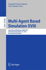 Multi-Agent Based Simulation XVIII : International Workshop, MABS 2017, São Paulo, Brazil, May 8-12, 2017, Revised Selected Papers - Graçaliz Pereira Dimuro