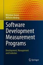 Software Development Measurement Programs : Development, Management and Evolution - Miroslaw Staron