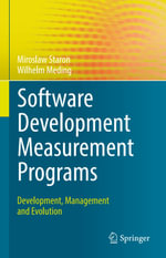 Software Development Measurement Programs : Development, Management and Evolution - Miroslaw Staron