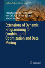 Extensions of Dynamic Programming for Combinatorial Optimization and Data Mining : Intelligent Technologies and Robotics (R0) - Hassan AbouEisha