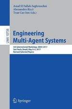 Engineering Multi-Agent Systems : 5th International Workshop, EMAS 2017, Sao Paulo, Brazil, May 8-9, 2017, Revised Selected Papers - Alessandro Ricci