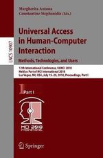 Universal Access in Human-Computer Interaction. Methods, Technologies, and Users : 12th International Conference, UAHCI 2018, Held as Part of HCI International 2018, Las Vegas, NV, USA, July 15-20, 2018, Proceedings, Part I - Margherita Antona