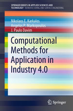 Computational Methods for Application in Industry 4.0 : SpringerBriefs in Applied Sciences and Technology - Nikolaos E. Karkalos
