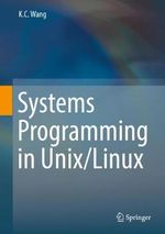 Systems Programming in Unix/Linux - K.C. Wang