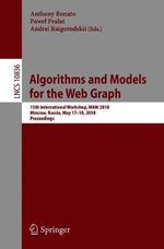 Algorithms and Models for the Web Graph : 15th International Workshop, WAW 2018, Moscow, Russia, May 17-18, 2018, Proceedings - Andrei Raigorodskii