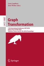 Graph Transformation : 11th International Conference, ICGT 2018, Held as Part of STAF 2018, Toulouse, France, June 25-26, 2018, Proceedings - Author