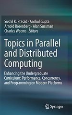Topics in Parallel and Distributed Computing : Enhancing the Undergraduate Curriculum: Performance, Concurrency, and Programming on Modern Platforms - Sushil K. Prasad