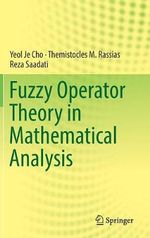 Fuzzy Operator Theory in Mathematical Analysis - Reza Saadati