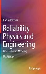 Reliability Physics and Engineering : Time-To-Failure Modeling - J. W. McPherson