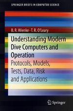 Understanding Modern Dive Computers and Operation : Protocols, Models, Tests, Data, Risk and Applications - B. R. Wienke