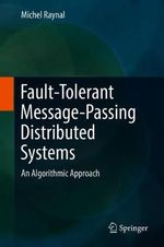 Fault-Tolerant Message-Passing Distributed Systems : An Algorithmic Approach - Michel Raynal