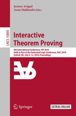 Interactive Theorem Proving : 9th International Conference, ITP 2018, Held as Part of the Federated Logic Conference, FloC 2018, Oxford, UK, July 9-12, 2018, Proceedings - Jeremy Avigad