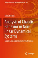 Analysis of Chaotic Behavior in Non-linear Dynamical Systems : Models and Algorithms for Quaternions - Micha? Piórek