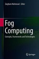 Fog Computing : Concepts, Frameworks and Technologies - Zaigham Mahmood
