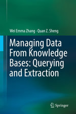 Managing Data From Knowledge Bases : Querying and Extraction - Wei Emma Zhang