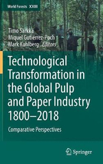 Technological Transformation in the Global Pulp and Paper Industry 1800-2018 : Comparative Perspectives - Timo SÃ¤rkkÃ¤