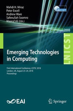 Emerging Technologies in Computing : First International Conference, iCETiC 2018, London, UK, August 23-24, 2018, Proceedings - Mahdi H. Miraz