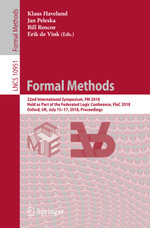 Formal Methods : 22nd International Symposium, FM 2018, Held as Part of the Federated Logic Conference, FloC 2018, Oxford, UK, July 15-17, 2018, Proceedings - Author