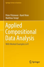 Applied Compositional Data Analysis : With Worked Examples in R - Peter Filzmoser