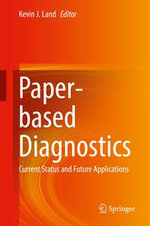 Paper-based Diagnostics : Current Status and Future Applications - Kevin J. Land