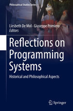Reflections on Programming Systems : Historical and Philosophical Aspects - Liesbeth De Mol